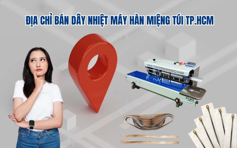 Địa Chỉ Bán Dây Nhiệt Máy Hàn Miệng Túi TP.HCM