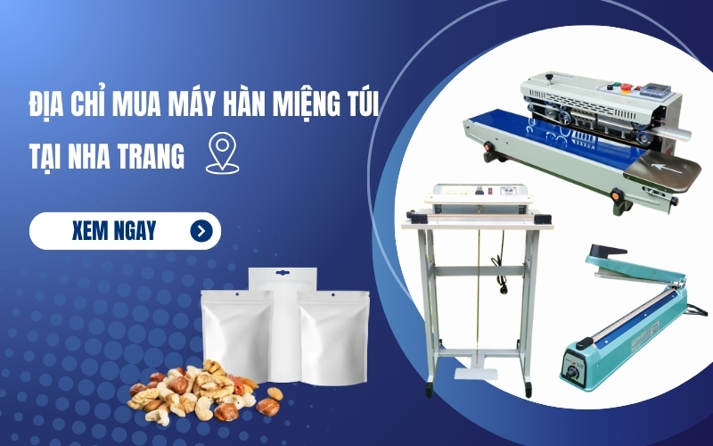 Địa Chỉ Mua Máy Hàn Miệng Túi Tại Nha Trang