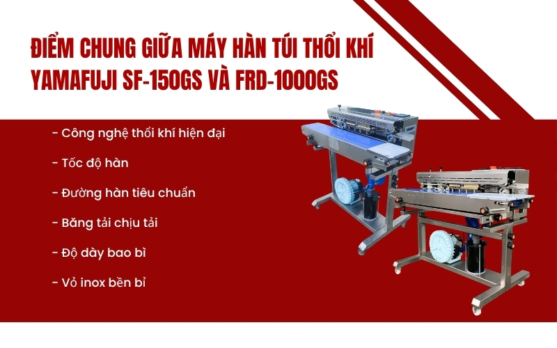 Điểm chung giữa máy hàn túi thổi khí Yamafuji SF-150GS và FRD-1000GS