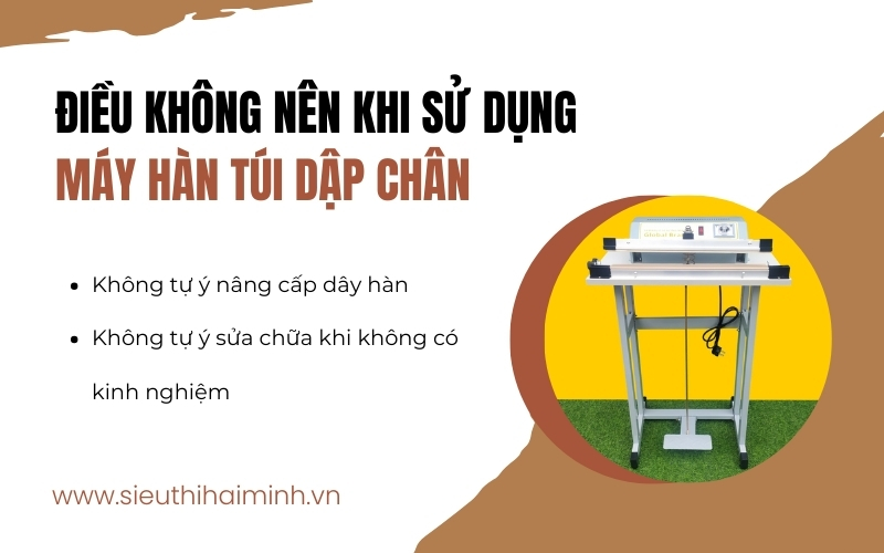 Điều không nên khi sử dụng máy hàn túi dập chân