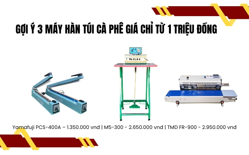 Gợi ý 3 máy hàn túi cà phê giá chỉ từ 1 triệu đồng