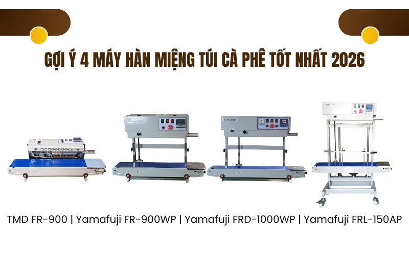 Gợi ý 4 máy hàn miệng túi cà phê tốt nhất 2026