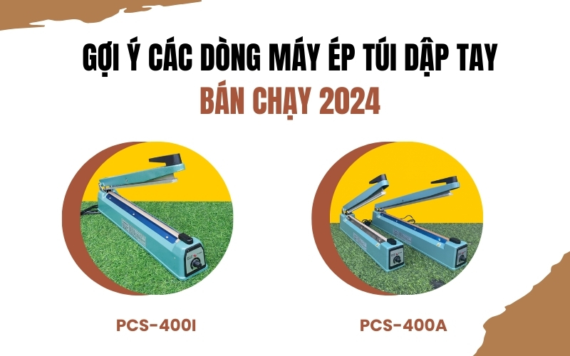 Gợi ý các dòng máy ép túi dập tay bán chạy 2024