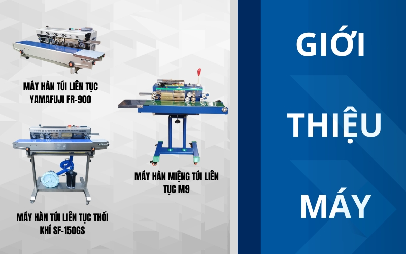 Gợi ý máy hàn túi liên tụctốt và chất lượng hàng đầu Việt Nam