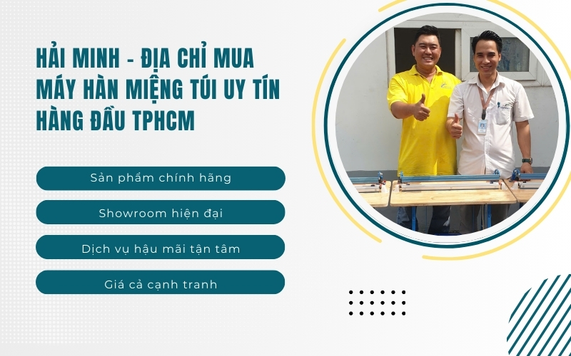 Hải Minh - Địa chỉ mua máy hàn miệng túi uy tín hàng đầu TPHCM