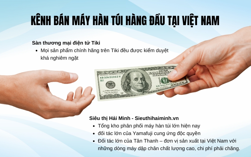 Kênh bán máy hàn túi hàng đầu tại Việt Nam
