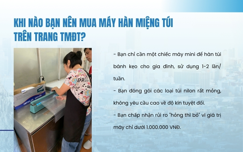 Khi nào bạn nên mua máy hàn miệng túi trên trang TMĐT?