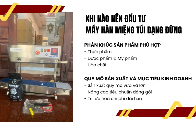 Khi nào nên đầu tư máy hàn miệng túi dạng đứng