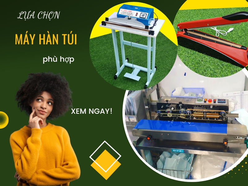 lựa chọn máy hàn túi phù hợp