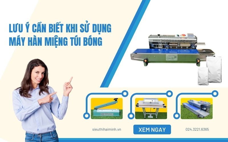 Lưu ý cần biết khi sử dụng máy hàn miệng túi bóng