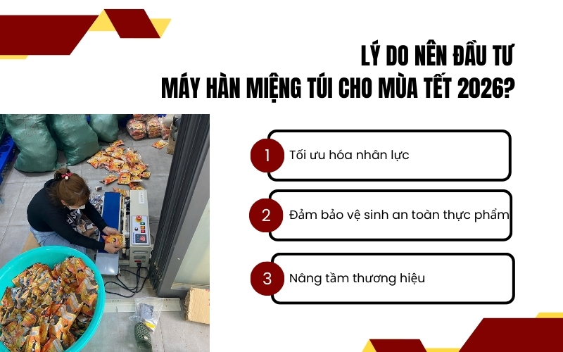 Lý do nên đầu tư máy hàn miệng túi cho mùa Tết 2026?