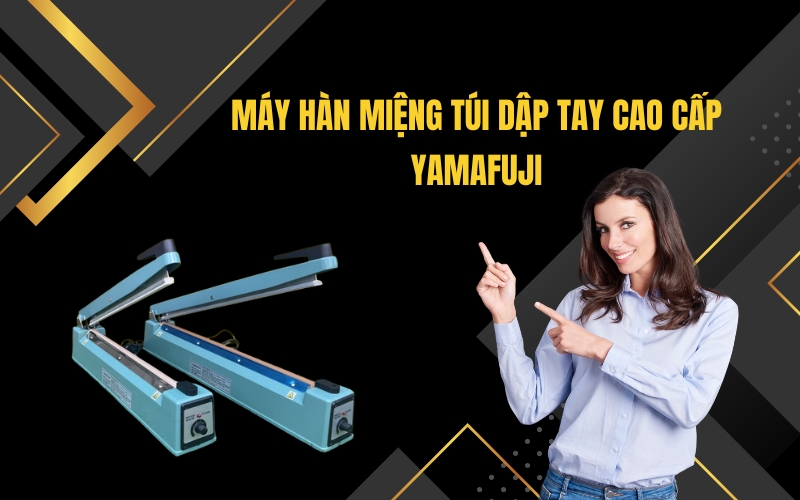 Máy Hàn Miệng Túi Dập Tay Cao Cấp Yamafuji