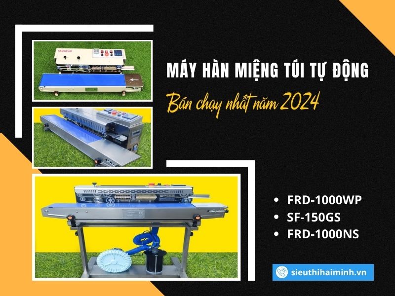 Máy Hàn Miệng Túi Tự Động Bán Chạy Nhất Năm 2024