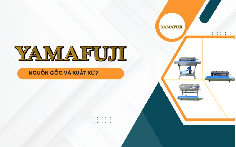 Máy Hàn Miệng Túi Yamafuji – Nguồn Gốc Xuất Xứ