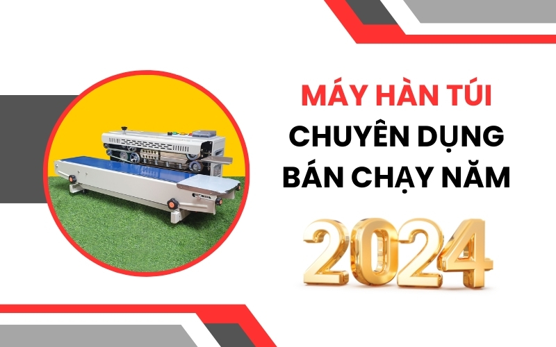 Máy Hàn Túi Chuyên Dụng Bán Chạy Năm 2024