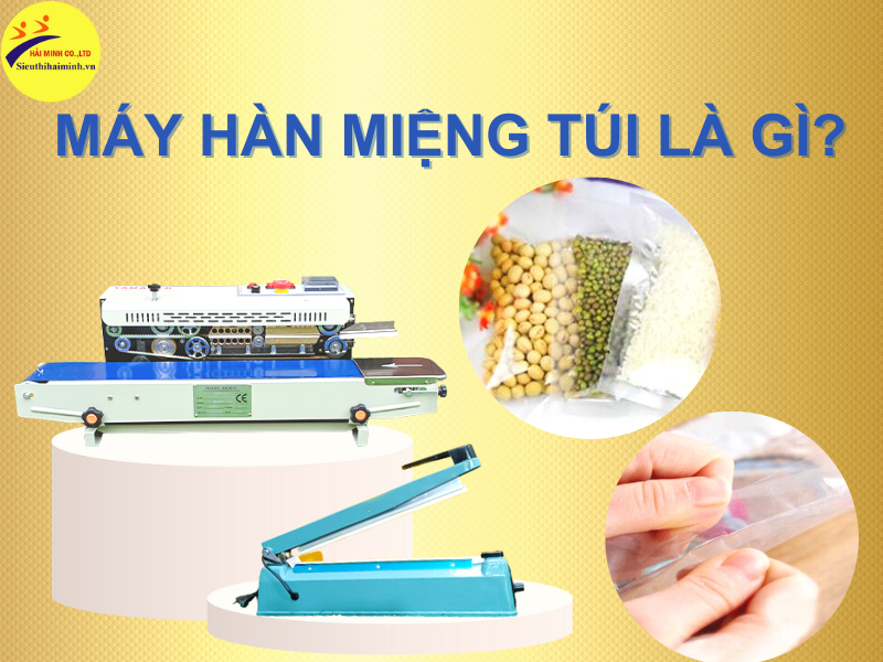 Máy hàn miệng túi là gì?