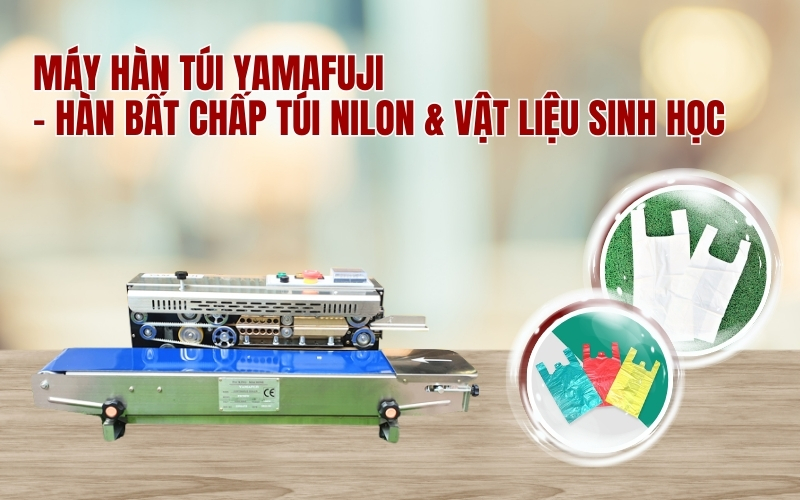 Máy hàn túi Yamafuji – Hàn bất chấp túi nilon & vật liệu sinh học
