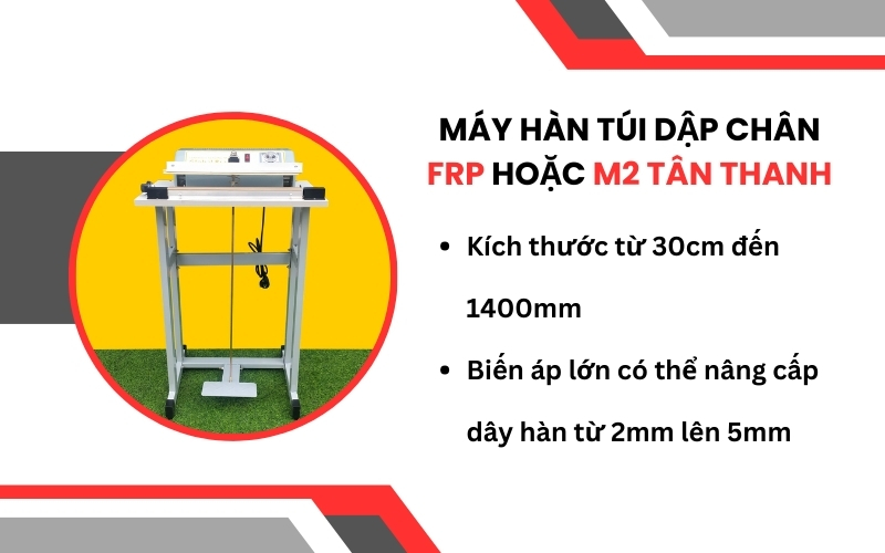 Máy hàn túi dập chân FRP hoặc M2 Tân Thanh