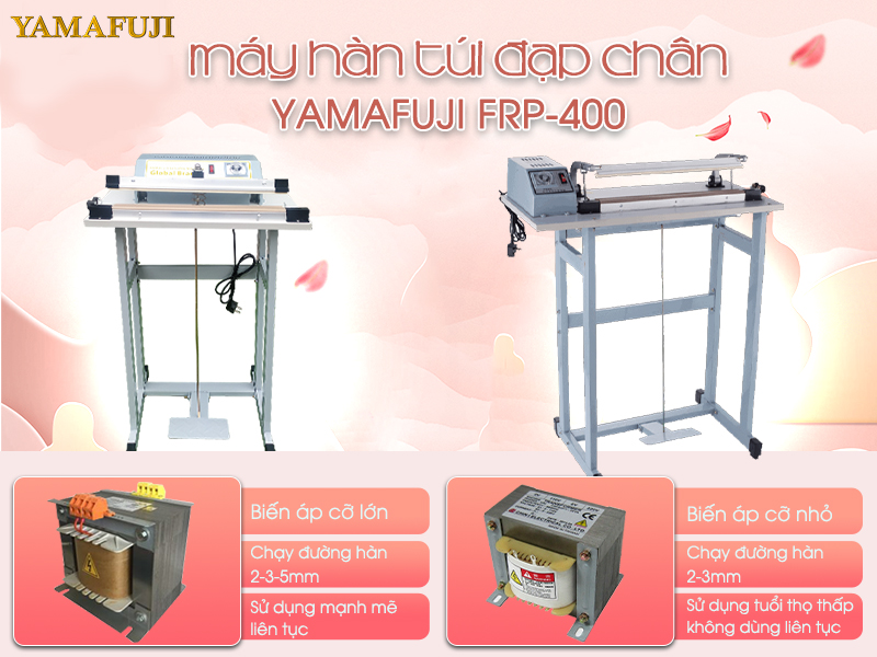 Máy hàn túi đạp chân Yamafuji FRP-400 sự khác biệt về biến áp