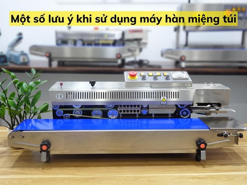 Một số lưu ý trong quá trình sử dụng máy hàn miệng túi