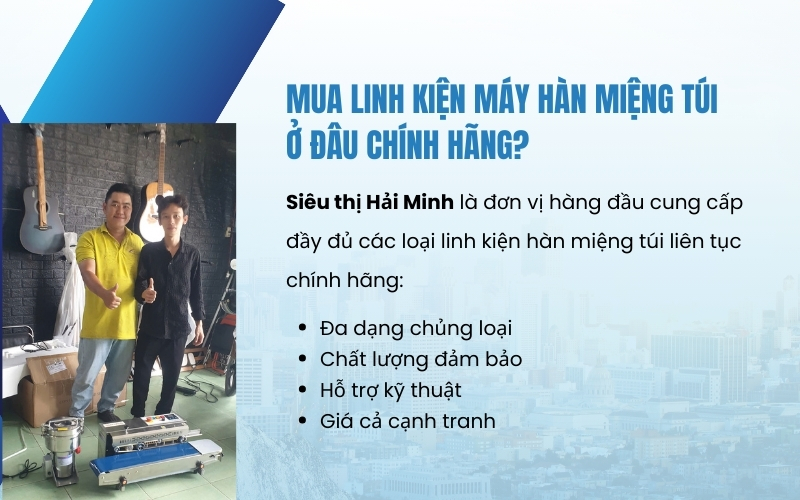 Mua linh kiện máy hàn miệng túi ở đâu chính hãng?