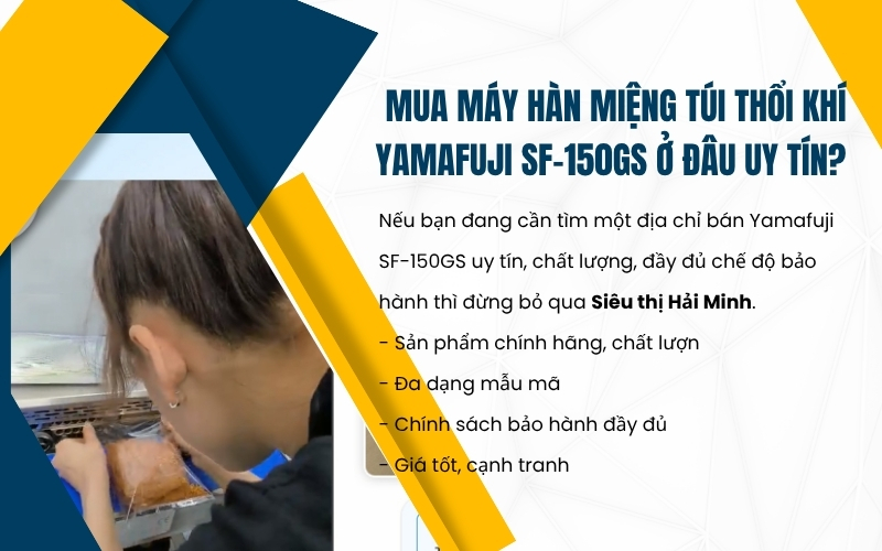Mua máy hàn miệng túi thổi khí Yamafuji SF-150GS ở đâu uy tín?