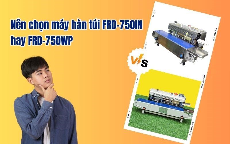 Lựa chọn máy hàn túi FRD-750IN hay FRD-750WP