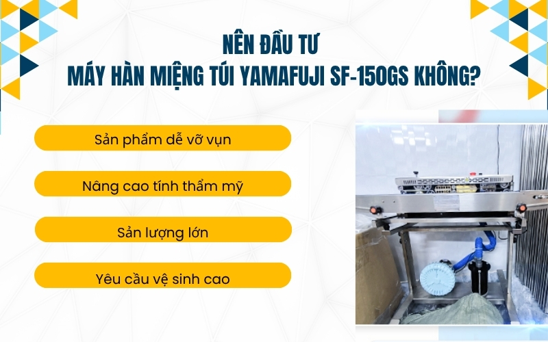 Nên đầu tư máy hàn miệng túi Yamafuji SF-150GS không?