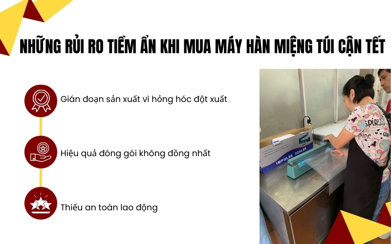 Những rủi ro tiềm ẩn khi mua máy hàn miệng túi cận Tết