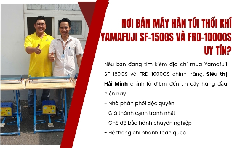 Nơi bán máy hàn túi thổi khí Yamafuji SF-150GS và FRD-1000GS uy tín?