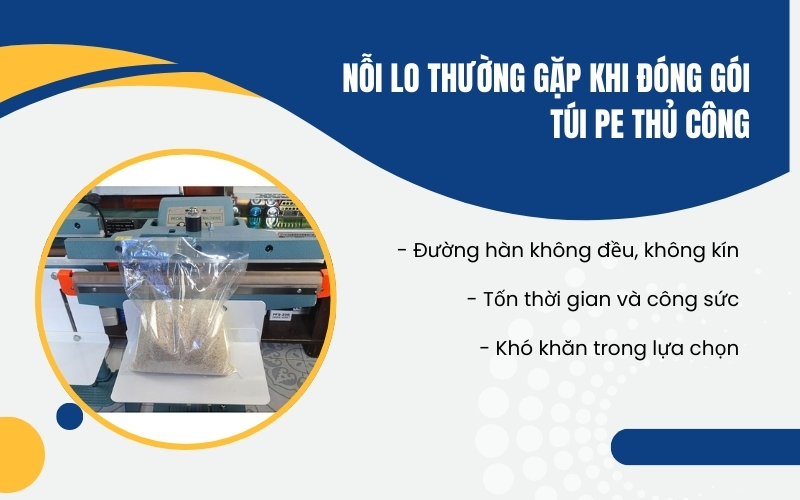 Nỗi lo thường gặp khi đóng gói túi pe thủ công