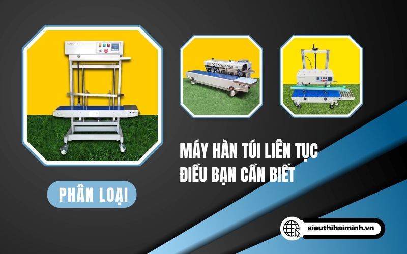Phân Loại Máy Hàn Túi Liên Tục – Điều Bạn Cần Biết
