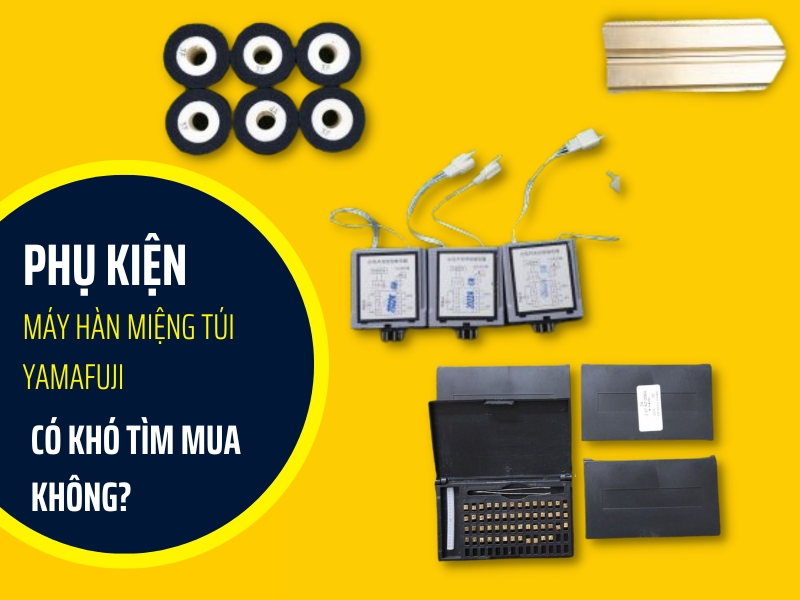 Phụ Kiện Máy Hàn Miệng Túi Liên Tục Yamafuji Có Khó Tìm Mua Hay Không?