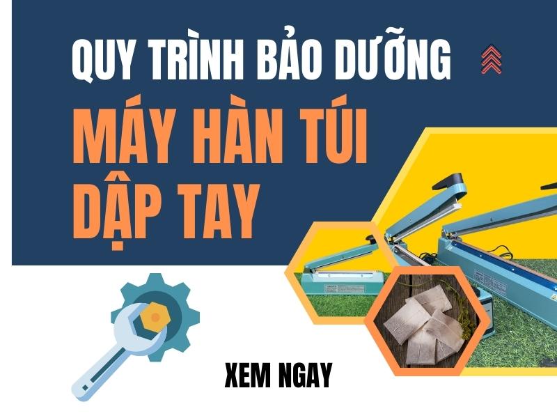 Quy-trinh-bao-duong-may-han-mieng-tui-dap-tay-tu-A-Z