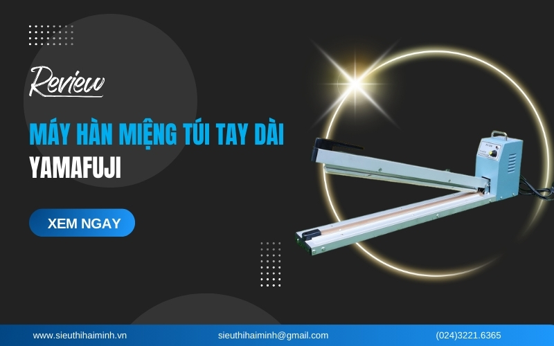 Review Máy Hàn Miệng Túi Tay Dài Yamafuji