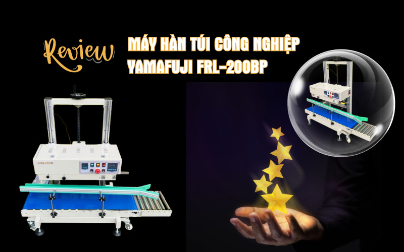 Review Máy Hàn Túi Công Nghiệp Yamafuji FRL-200BP