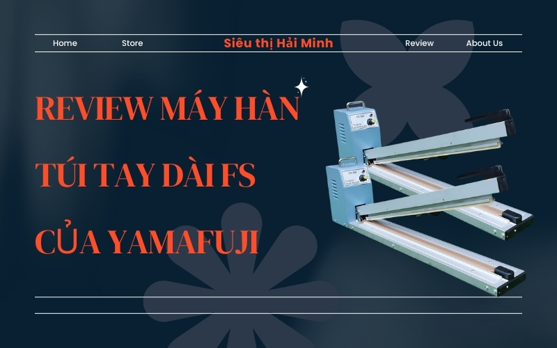 Review máy hàn túi tay dài FS của Yamafuji, đọc ngay!