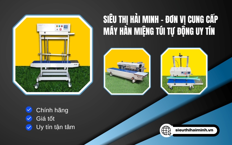 Siêu thị Hải Minh cung cấp máy hàn miệng túi tự động uy tín