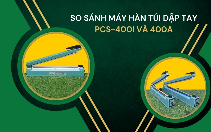 So sánh máy hàn túi dập tay PCS-400I và 400A