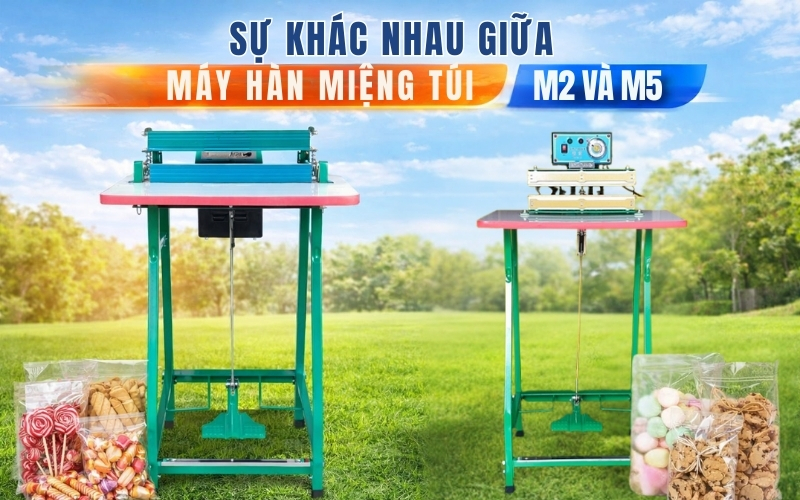 Sự khác nhau giữa máy hàn miệng túi M2 và M5