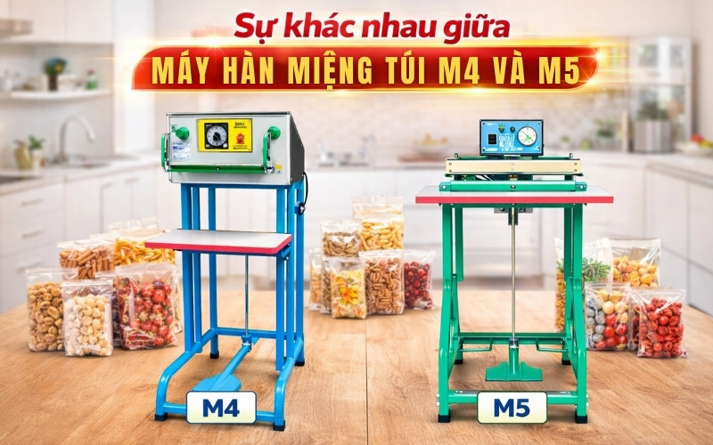 Sự khác nhau giữa máy hàn miệng túi m4 và m5