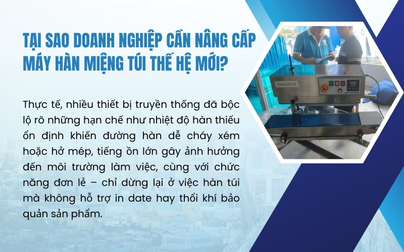 Tại sao doanh nghiệp cần nâng cấp máy hàn miệng túi thế hệ mới?