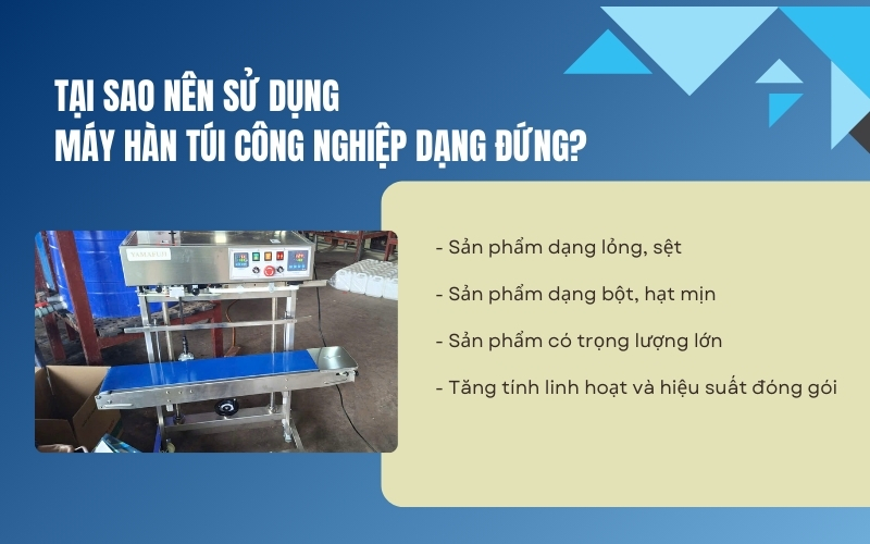 Tại sao nên sử dụng máy hàn túi công nghiệp dạng đứng?