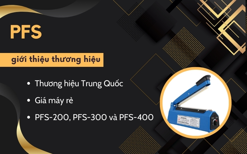 Thông tin cơ bản về máy hàn túi dập tay PFS