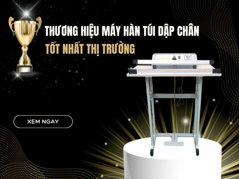 Thương Hiệu Máy Hàn Túi Dập Chân Tốt Nhất Thị Trường