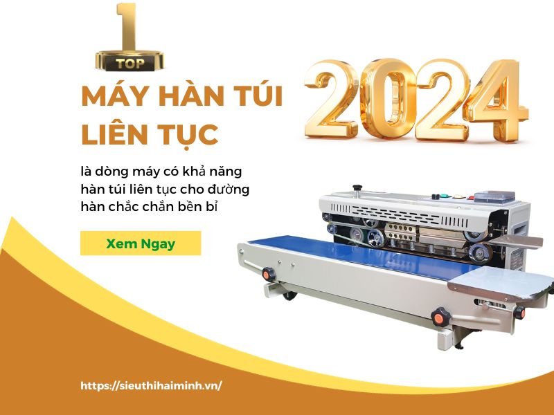 Top 3+ Máy Hàn Túi Liên Tục Siêu Tốt Năm 2024 