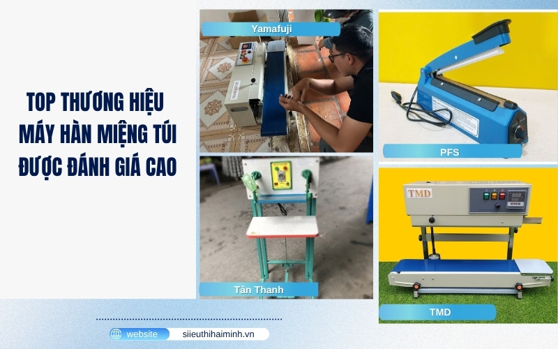 Top thương hiệu máy hàn miệng túi được đánh giá cao