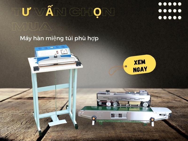 Chia sẻ Kinh Nghiệm Mua Máy Hàn Miệng Túi Phù Hợp