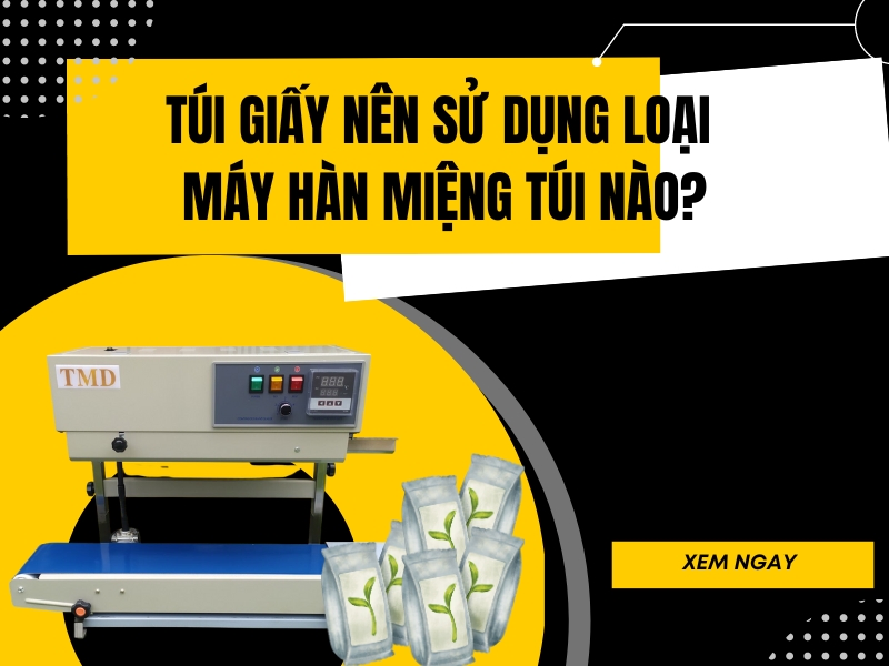 Tui-giay-nen-su-dung-loai-may-han-mieng-tui-nao