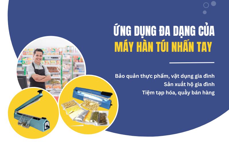 Ứng dụng đa dạng của máy hàn túi nhấn tay